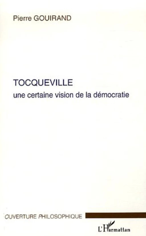 Tocqueville - Pierre Gouirand - Editions L'Harmattan