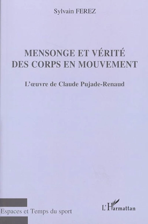 Mensonge et vérité des corps en mouvement - Sylvain Ferez - Editions L'Harmattan