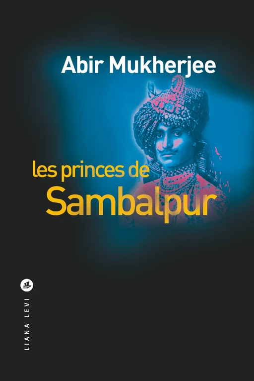 Les Princes de Sambalpur - Abir Mukherjee - LIANA LEVI