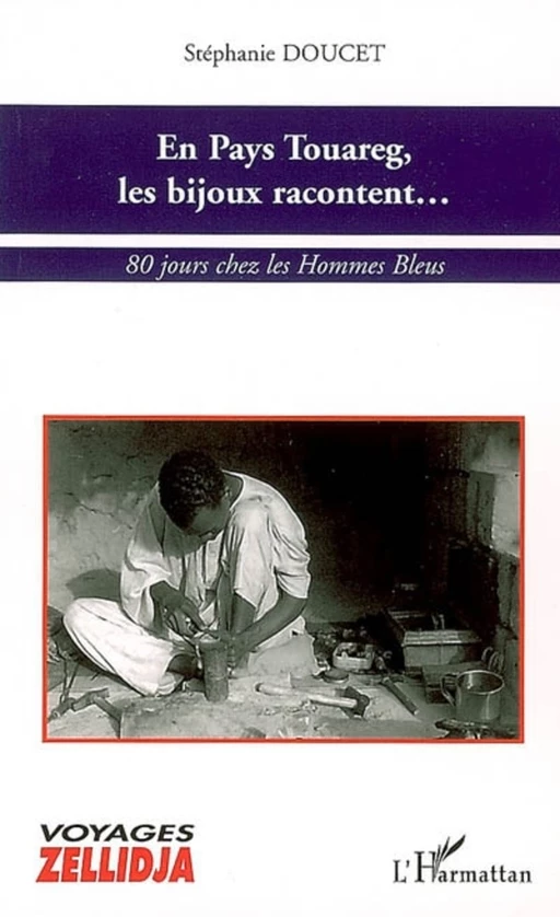 En Pays Touareg, les bijoux racontent... - Stéphanie Doucet - Editions L'Harmattan