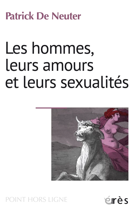 Les hommes, leurs amours et leurs sexualités - Patrick DE NEUTER - Eres