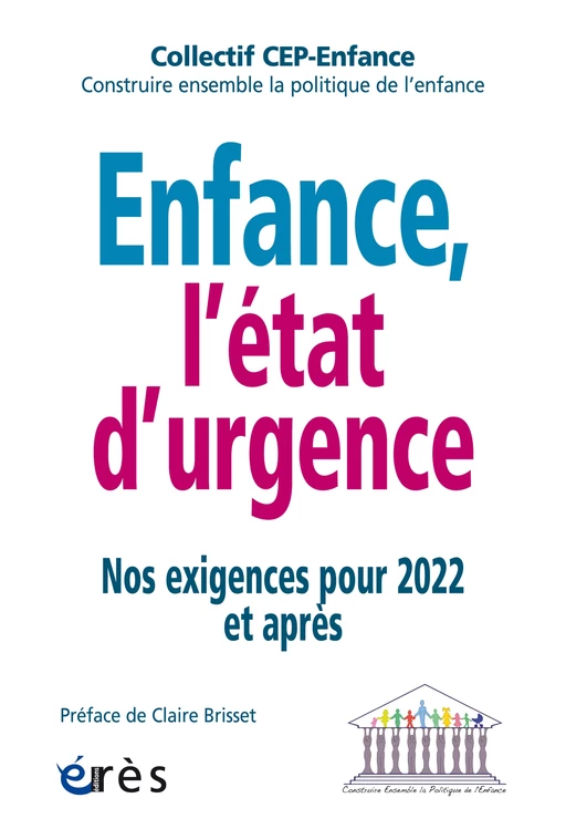 Enfance, l'état d'urgence -  Collectif CEP-Enfance  (Construire ensemble la politique de l'enfance) - Eres