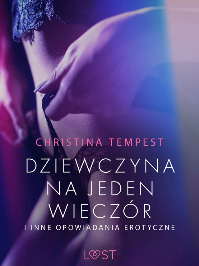 Dziewczyna na jeden wieczór i inne opowiadania erotyczne - Christina Tempest - Saga Egmont International