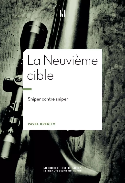 La Neuvième cible. Sniper contre sniper - Pavel Kreniev, Thierry Marignac - La Manufacture de livres