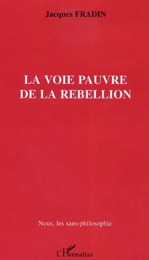 La Voie pauvre de la rébellion - Jacques Fradin - Editions L'Harmattan