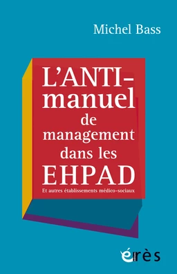 L'anti-manuel de management dans les EHPAD