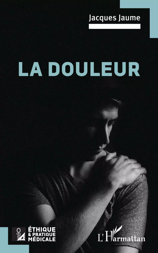 La douleur - Jacques Jaume - Editions L'Harmattan