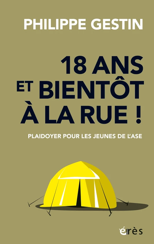 18 ans et bientôt à la rue ! - Philippe Gestin - Eres