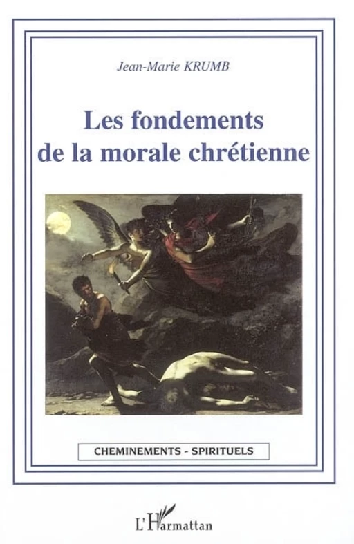 Les fondements de la morale chrétienne - Jean-Marie Krumb - Editions L'Harmattan