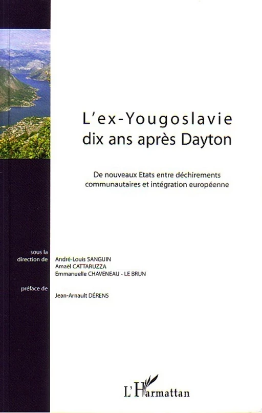 L'ex-Yougoslavie dix ans après Dayton - Emmanuelle Chaveneau-Le Brun, Amaël Cattaruzza, André-Louis Sanguin - Editions L'Harmattan