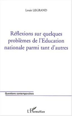 Réflexions sur quelques problèmes de l'Education nationale parmi tant d'autres