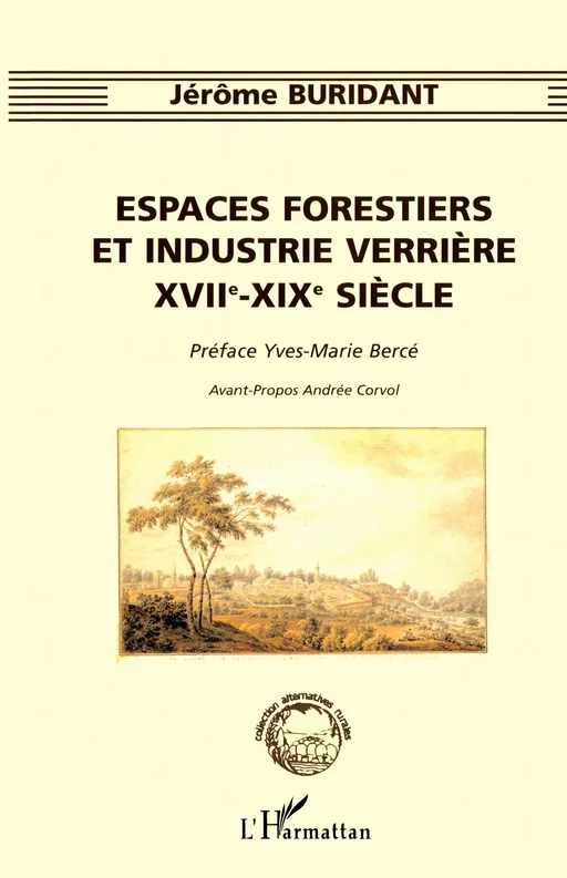 Espaces forestiers et industrie verrière XVII°-XIX° siècle - Jérome Buridant - Editions L'Harmattan