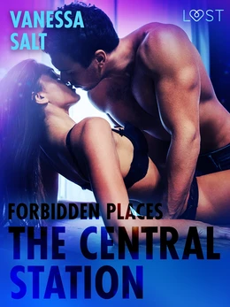 Forbidden Places: The Central Station - Erotic Short Story