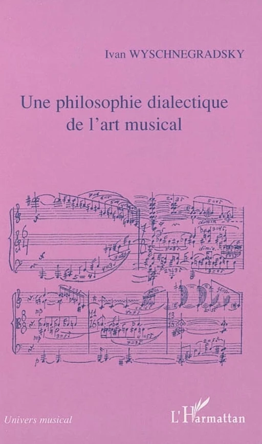 Une philosophie dialectique de l'art musical - Ivan Wyschnegradsky, Franck JEDRZEJEWSKI - Editions L'Harmattan