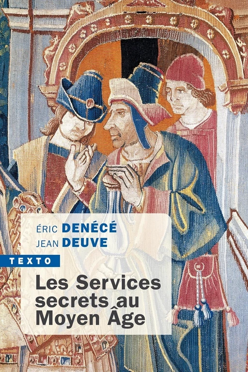 Les Services Secrets au Moyen Âge - Éric Denécé, Jean Deuve - Tallandier