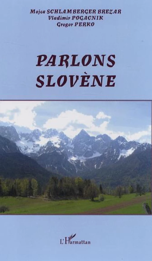 Parlons slovène - Gregor Perko, Vladimir Pogacnik, Mojca Schlamberger Brezar - Editions L'Harmattan