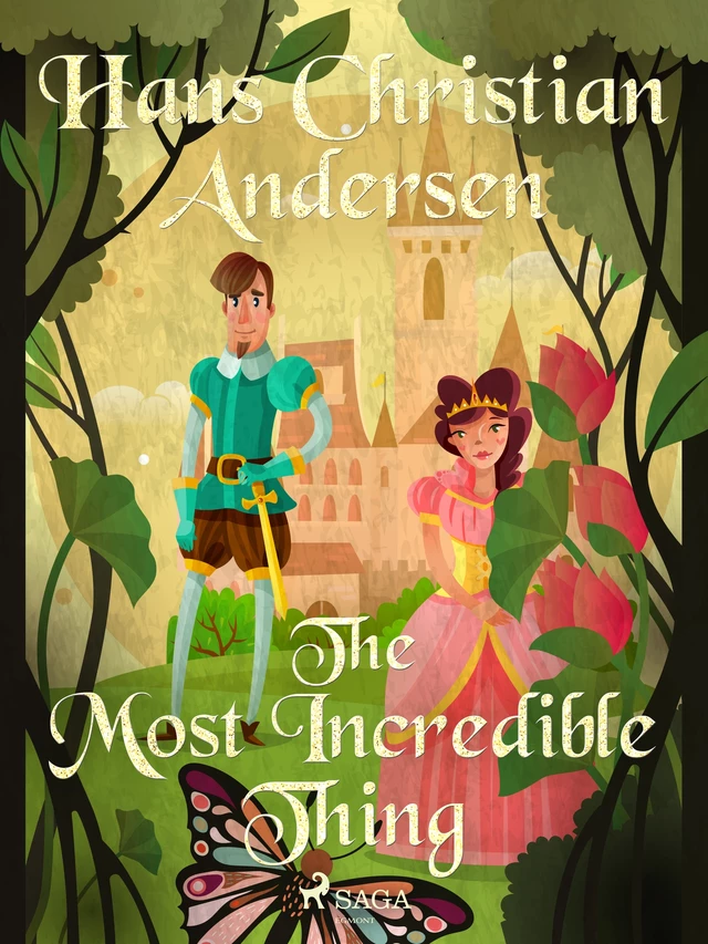 The Most Incredible Thing - Hans Christian Andersen - Saga Egmont International