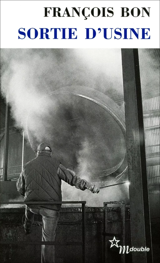 Sortie d'usine - François Bon - Minuit