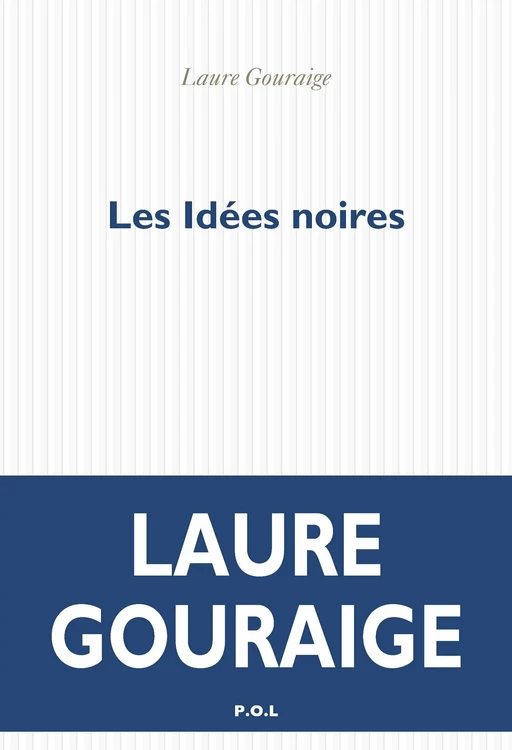 Les idées noires - Laure Gouraige - POL Editeur