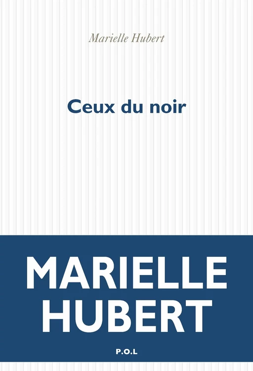 Ceux du noir - Marielle Hubert - POL Editeur