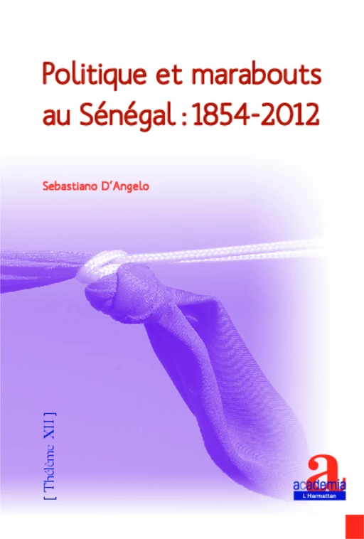 Politique et marabouts au Sénégal : 1854-2012 - Sebastiano d'Angelo - Academia