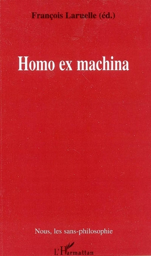 Homo ex machina - François Laruelle - Editions L'Harmattan