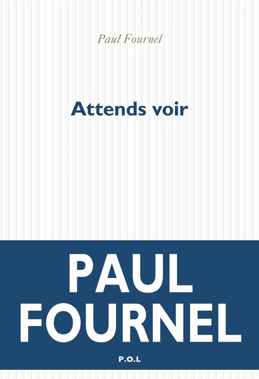 Attends voir - Paul Fournel - POL Editeur