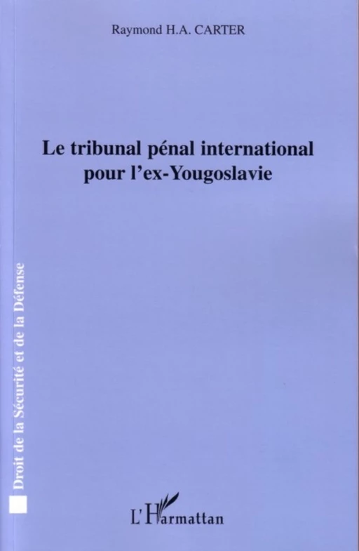 Le tribunal pénal international pour l'ex-Yougoslavie - Raymond H.-A. Carter - Editions L'Harmattan