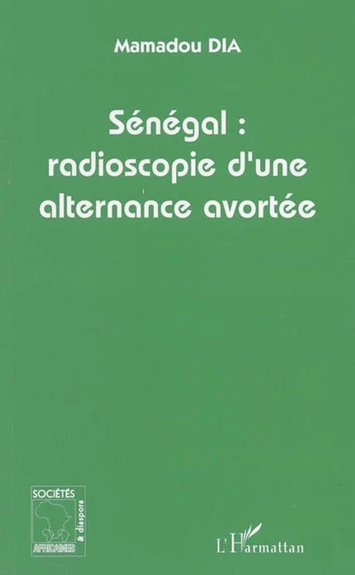 Sénégal : radioscopie d'une alternance avortée - Mamadou Dia - Editions L'Harmattan