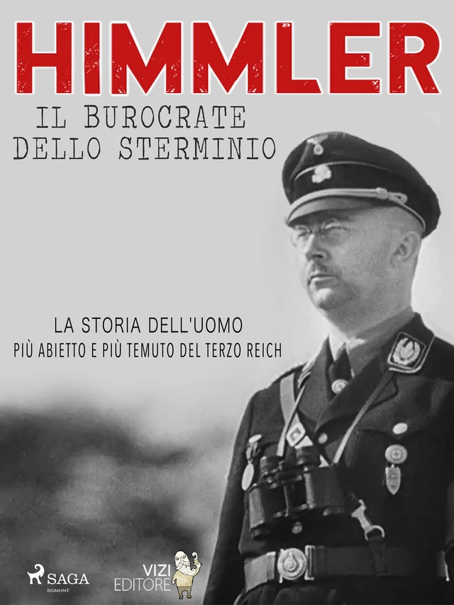 Himmler – Il burocrate dello sterminio - Lucas Hugo Pavetto - Saga Egmont International