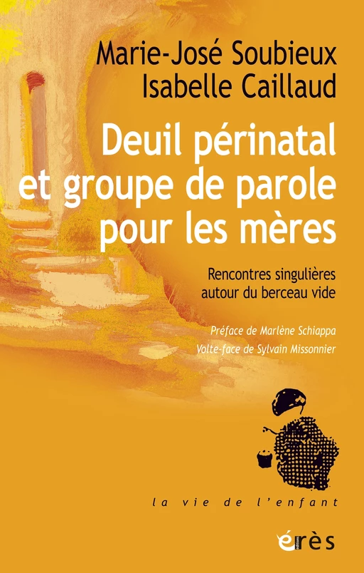 Deuil périnatal et groupe de parole pour les mères - Marie-José SOUBIEUX, Isabelle Caillaud - Eres