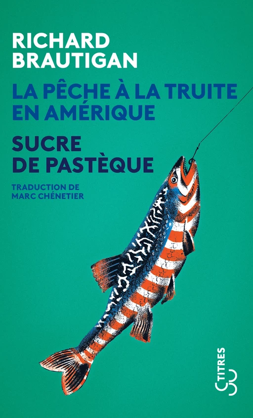 La Pêche à la truite en Amérique / Sucre de pastèque - Richard Brautigan - Christian Bourgois Editeur