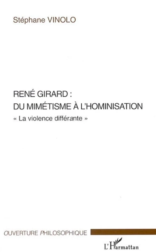 René Girard : du mimétisme à l'hominisation - Stéphane Vinolo - Editions L'Harmattan