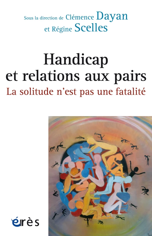 Handicap et relations aux pairs : la solitude n'est pas une fatalité - Clémence Dayan, Régine SCELLES - Eres