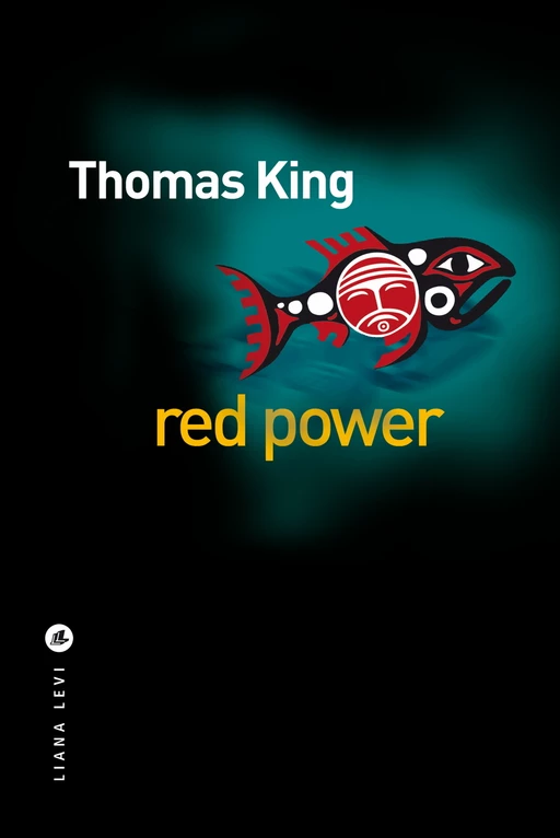 Red power - Thomas King - LIANA LEVI