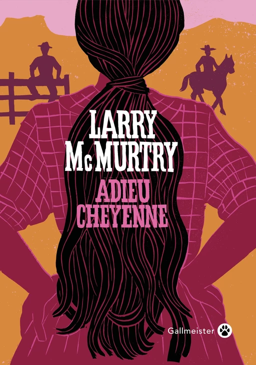 Adieu Cheyenne - Larry McMurtry - Editions Gallmeister