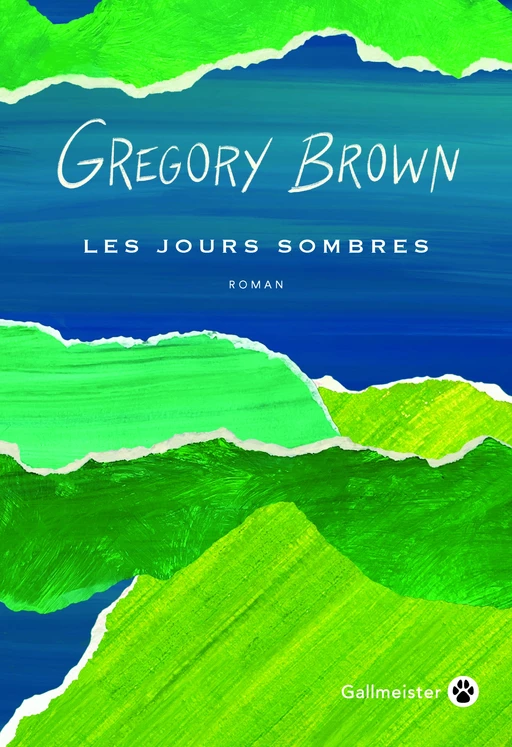 Les jours sombres - Gregory Brown - Editions Gallmeister