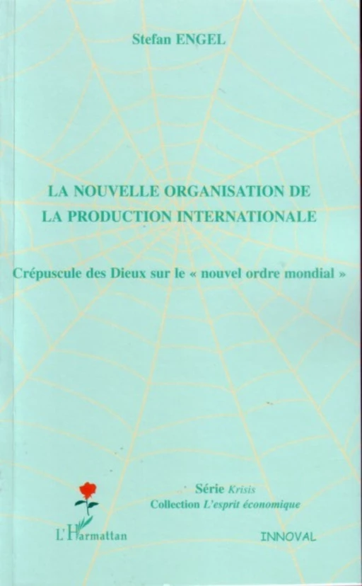 La nouvelle organisation de la production internationale - Stéphane Engel - Editions L'Harmattan