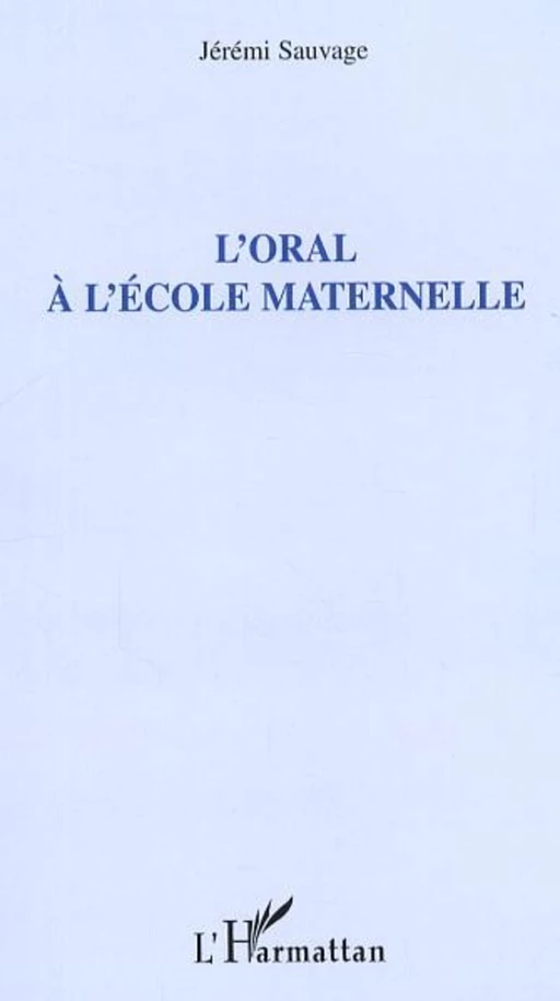 L'oral à l'école maternelle - Jérémi Sauvage - Editions L'Harmattan