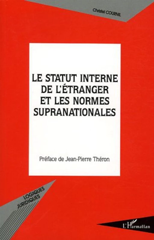 Le statut interne de l'étranger et les normes supranationales - Christel Cournil - Editions L'Harmattan