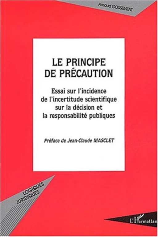 LE PRINCIPE DE PRECAUTION - Arnaud Gossement - Editions L'Harmattan