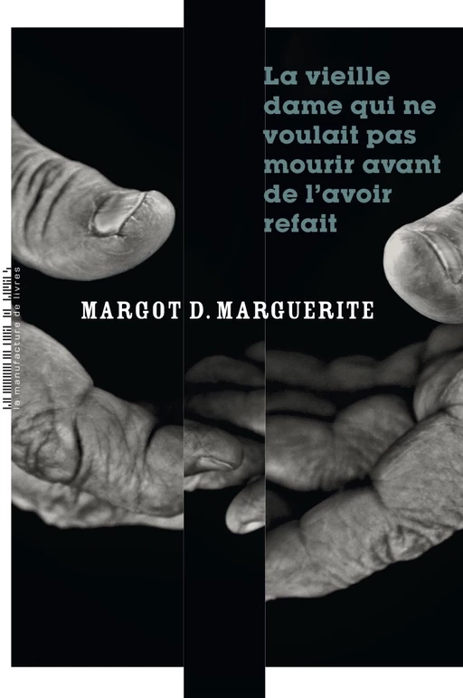 La vieille dame qui ne voulait pas mourir avant de l'avoir refait - Margot Marguerite - La Manufacture de livres