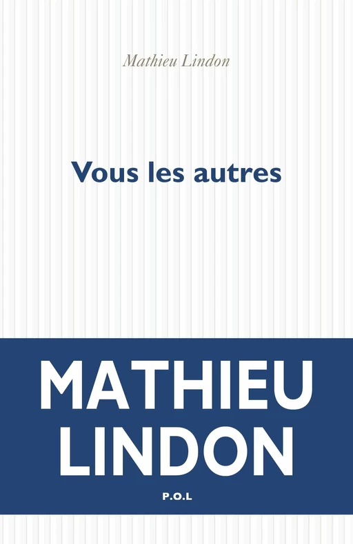 Vous les autres - Mathieu Lindon - POL Editeur