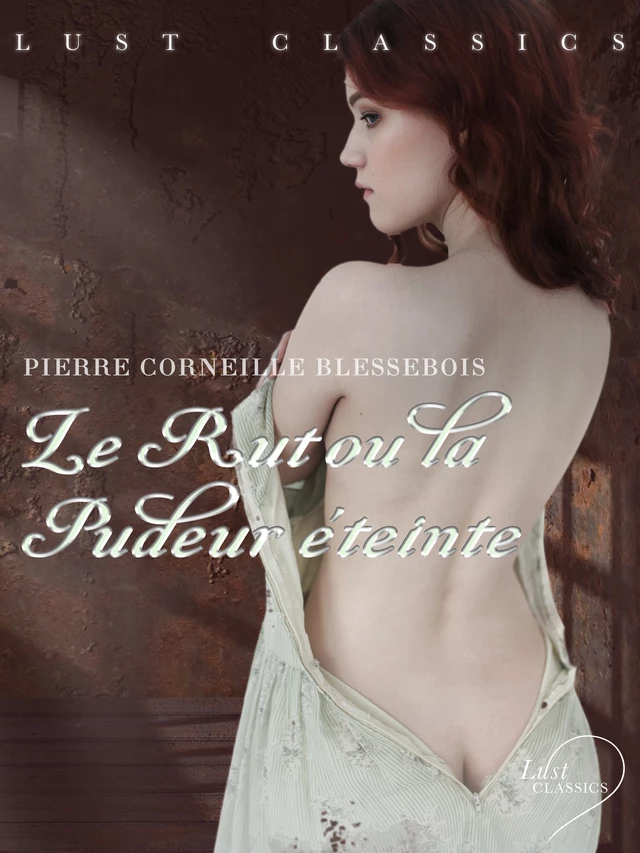 LUST Classics : Le Rut ou la Pudeur éteinte - Pierre Corneille Blessebois - Saga Egmont French