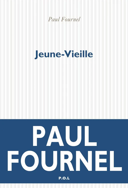 Jeune-Vieille - Paul Fournel - POL Editeur