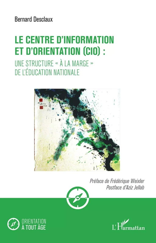 Le centre d'information et d'orientation (CIO) : une structure "à la marge" de l'éducation nationale - Bernard Desclaux - Editions L'Harmattan