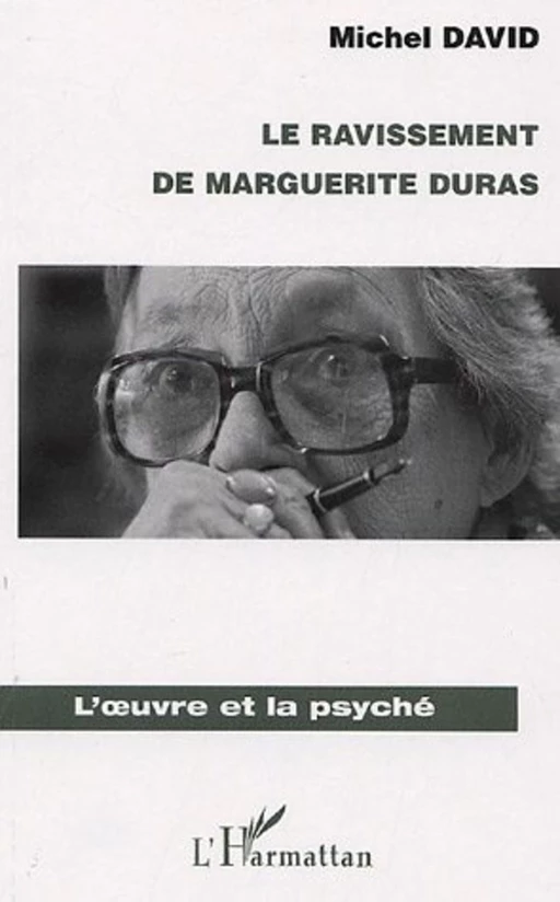 Le ravissement de Marguerite Duras - Michel David - Editions L'Harmattan