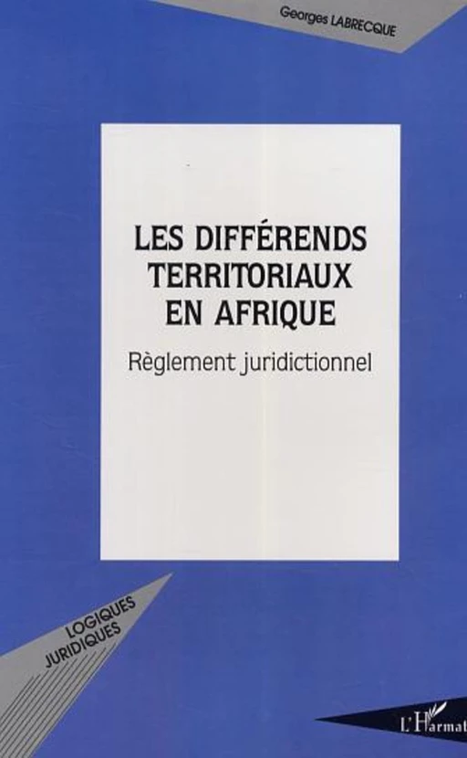 Les différends territoriaux en Afrique - Georges Labrecque - Editions L'Harmattan