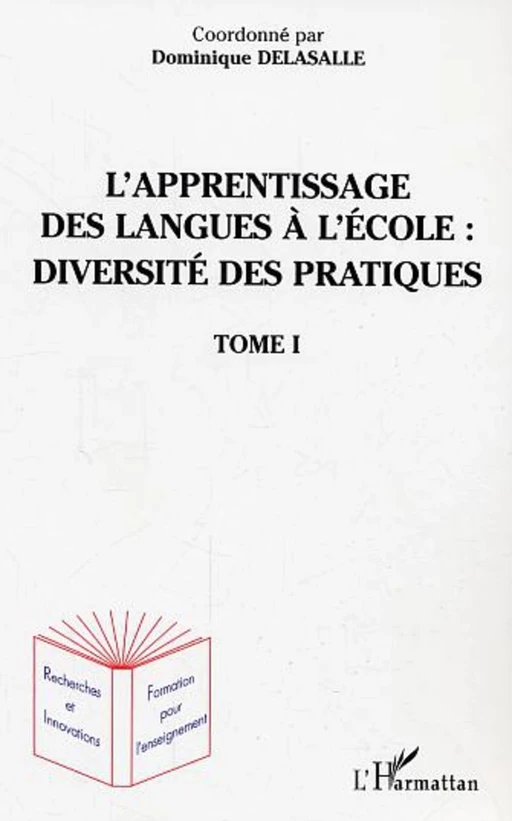 L'apprentissage des langues à l'école : diversité des pratiques - Dominique Delasalle - Editions L'Harmattan