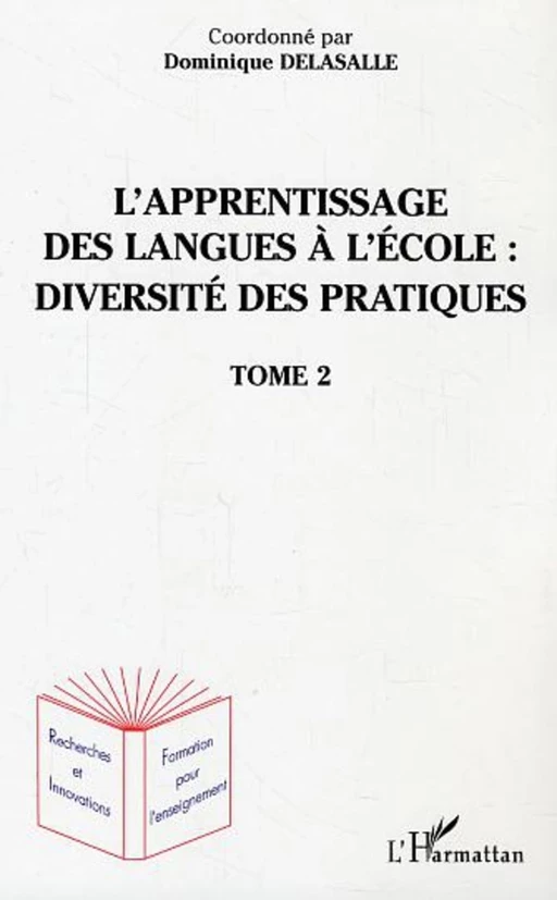 L'apprentissage des langues à l'école : diversité des pratiques - Dominique Delasalle - Editions L'Harmattan